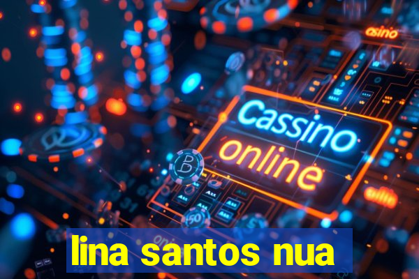 lina santos nua